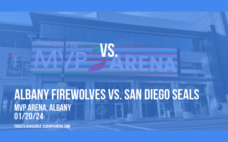Albany FireWolves vs. San Diego Seals at MVP Arena